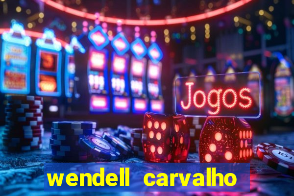 wendell carvalho reclame aqui